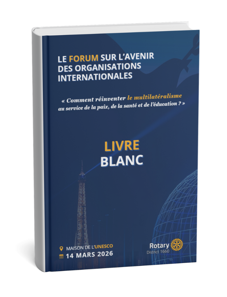 le forum du rotary un ouvrage intitulé « livre blanc » consacré à un forum sur l'avenir des organisations internationales, contenant les détails de l'événement prévu le 14 mars 2026 à la maison de l'unesco et arborant le logo du district 1660 du rotary sur la couverture.