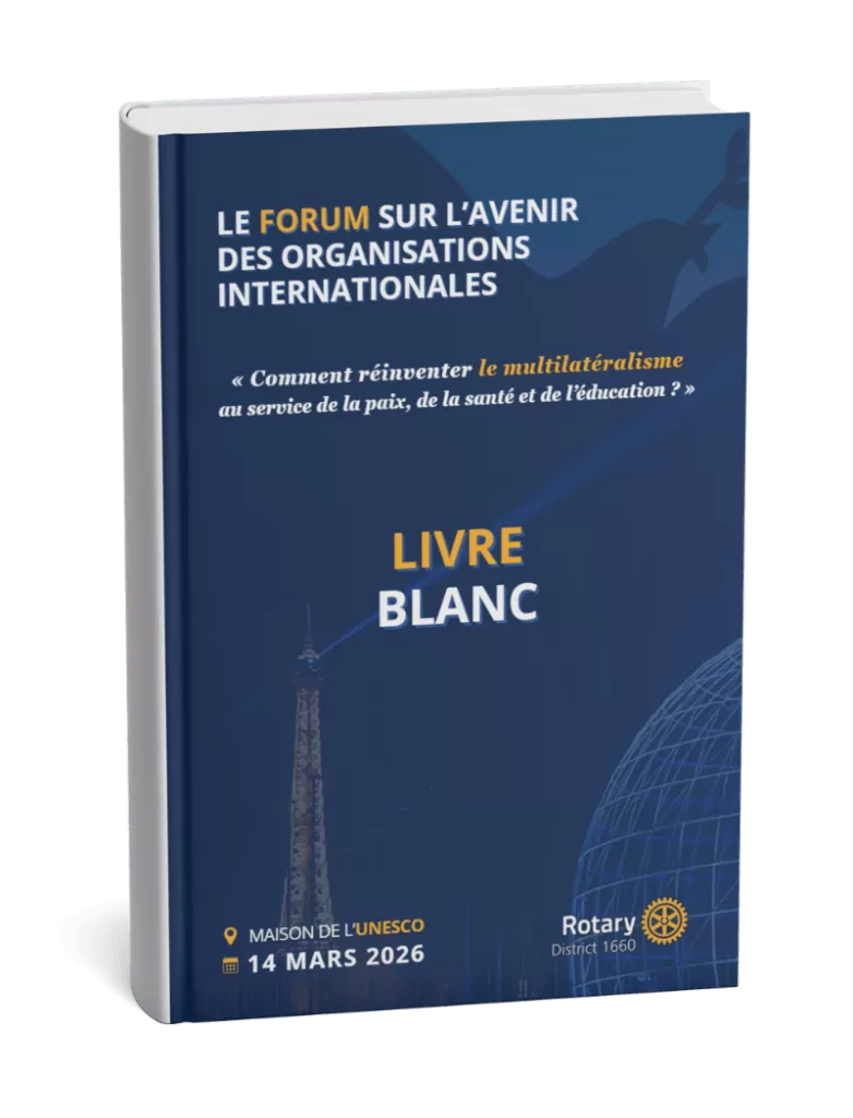 le forum du rotary un ouvrage intitulé « livre blanc » consacré à un forum sur l'avenir des organisations internationales, contenant les détails de l'événement prévu le 14 mars 2026 à la maison de l'unesco et arborant le logo du district 1660 du rotary sur la couverture.